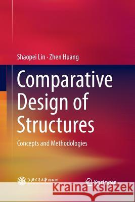 Comparative Design of Structures: Concepts and Methodologies Lin, Shaopei 9783662508671 Springer
