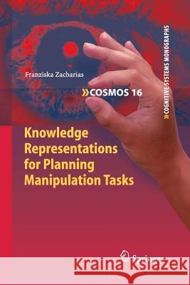 Knowledge Representations for Planning Manipulation Tasks Franziska Zacharias 9783662508732 Springer