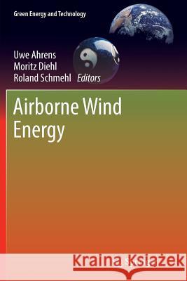 Airborne Wind Energy Uwe Ahrens Moritz Diehl Roland Schmehl 9783662508794