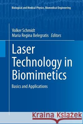 Laser Technology in Biomimetics: Basics and Applications Schmidt, Volker 9783662508831 Springer