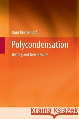 Polycondensation: History and New Results Kricheldorf, Hans 9783662508855 Springer