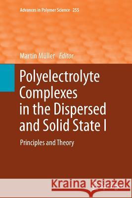 Polyelectrolyte Complexes in the Dispersed and Solid State I: Principles and Theory Müller, Martin 9783662509029 Springer