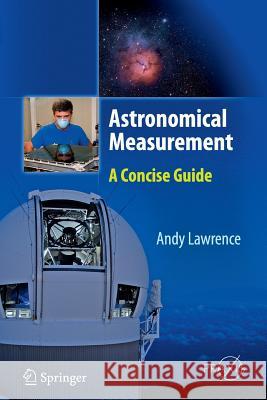 Astronomical Measurement: A Concise Guide Lawrence, Andy 9783662509067 Springer