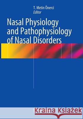 Nasal Physiology and Pathophysiology of Nasal Disorders T. Metin Onerci 9783662509241