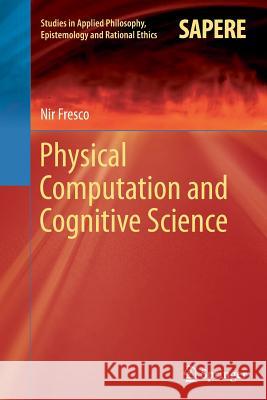 Physical Computation and Cognitive Science Nir Fresco 9783662509432 Springer