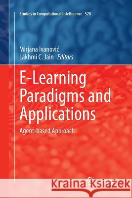 E-Learning Paradigms and Applications: Agent-Based Approach Ivanovic, Mirjana 9783662509463 Springer