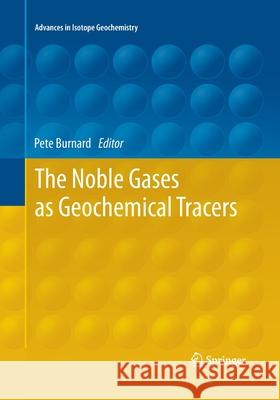 The Noble Gases as Geochemical Tracers Pete Burnard 9783662509500 Springer