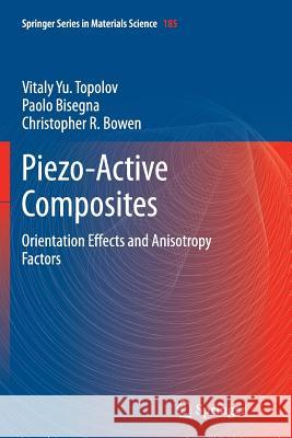 Piezo-Active Composites: Orientation Effects and Anisotropy Factors Topolov, Vitaly Yu 9783662509562