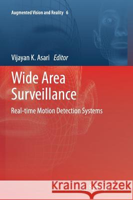 Wide Area Surveillance: Real-Time Motion Detection Systems Asari, Vijayan K. 9783662509623 Springer