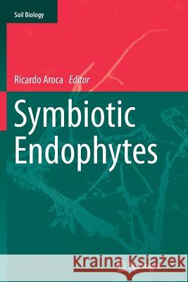 Symbiotic Endophytes Ricardo Aroca 9783662509739