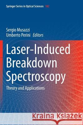 Laser-Induced Breakdown Spectroscopy: Theory and Applications Musazzi, Sergio 9783662509784 Springer