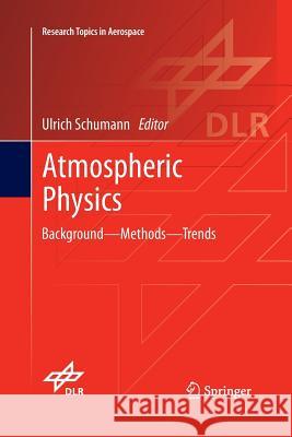 Atmospheric Physics: Background - Methods - Trends Schumann, Ulrich 9783662509791