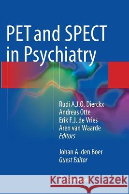 Pet and Spect in Psychiatry Dierckx, Rudi A. J. O. 9783662509883