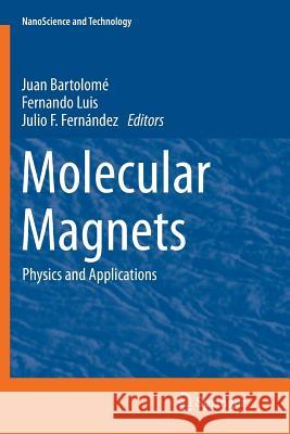 Molecular Magnets: Physics and Applications Bartolomé, Juan 9783662509890