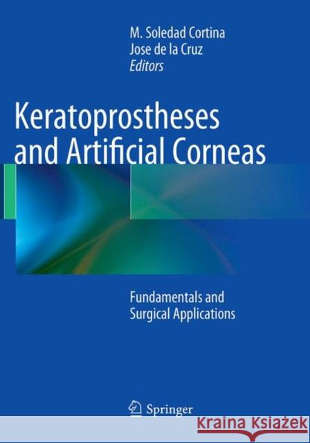 Keratoprostheses and Artificial Corneas: Fundamentals and Surgical Applications Cortina, M. Soledad 9783662509920