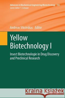 Yellow Biotechnology I: Insect Biotechnologie in Drug Discovery and Preclinical Research Vilcinskas, Andreas 9783662509975 Springer