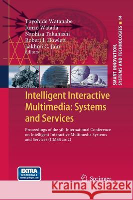 Intelligent Interactive Multimedia: Systems and Services: Proceedings of the 5th International Conference on Intelligent Interactive Multimedia System Watanabe, Toyohide 9783662509999 Springer