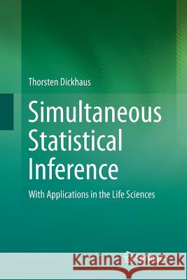 Simultaneous Statistical Inference: With Applications in the Life Sciences Dickhaus, Thorsten 9783662510063 Springer