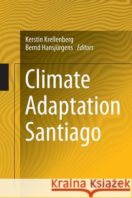 Climate Adaptation Santiago Kerstin Krellenberg Bernd Hansjurgens 9783662510179 Springer