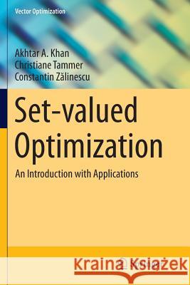 Set-Valued Optimization: An Introduction with Applications Khan, Akhtar A. 9783662510360 Springer