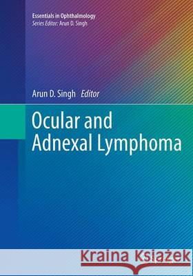 Ocular and Adnexal Lymphoma Arun D. Singh 9783662510421 Springer