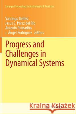 Progress and Challenges in Dynamical Systems: Proceedings of the International Conference Dynamical Systems: 100 Years After Poincaré, September 2012, Ibáñez, Santiago 9783662510490 Springer