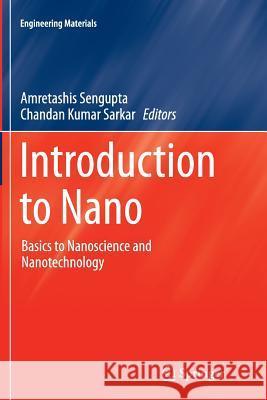 Introduction to Nano: Basics to Nanoscience and Nanotechnology Sengupta, Amretashis 9783662510537