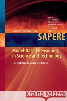 Model-Based Reasoning in Science and Technology: Theoretical and Cognitive Issues Magnani, Lorenzo 9783662510551