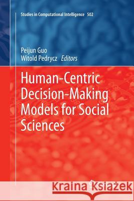 Human-Centric Decision-Making Models for Social Sciences Peijun Guo Witold Pedrycz 9783662510698 Springer