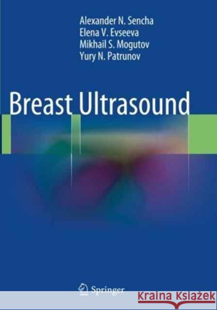 Breast Ultrasound Alexander N. Sencha Elena Evseeva Mikhail Mogutov 9783662510742 Springer