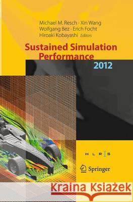 Sustained Simulation Performance 2012: Proceedings of the Joint Workshop on High Performance Computing on Vector Systems, Stuttgart (HLRS), and Worksh Resch, Michael M. 9783662510957
