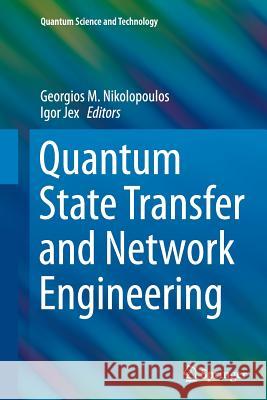 Quantum State Transfer and Network Engineering Georgios M. Nikolopoulos Igor Jex 9783662511022 Springer