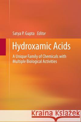 Hydroxamic Acids: A Unique Family of Chemicals with Multiple Biological Activities Gupta, Satya P. 9783662511039 Springer