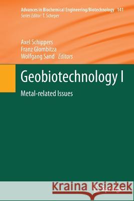 Geobiotechnology I: Metal-Related Issues Schippers, Axel 9783662511046