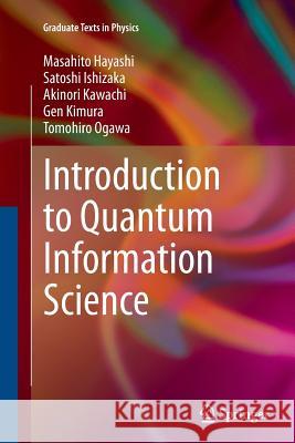 Introduction to Quantum Information Science Masahito Hayashi Satoshi Ishizaka Akinori Kawachi 9783662511251 Springer
