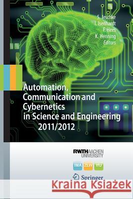 Automation, Communication and Cybernetics in Science and Engineering Jeschke, Sabina 9783662511329