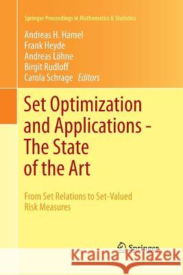Set Optimization and Applications - The State of the Art: From Set Relations to Set-Valued Risk Measures Hamel, Andreas H. 9783662511398 Springer