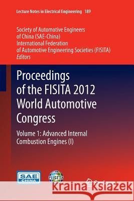 Proceedings of the FISITA 2012 World Automotive Congress, Volume 1: Advanced Internal Combustion Engines (I) Sae-China 9783662511411 Springer