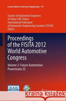 Proceedings of the Fisita 2012 World Automotive Congress: Volume 3: Future Automotive Powertrains (I) Sae-China 9783662511428 Springer