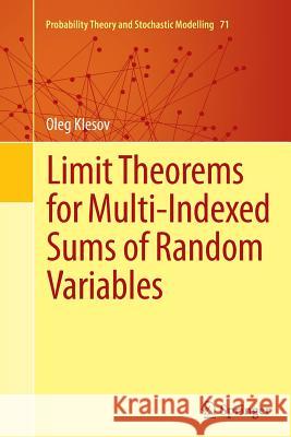 Limit Theorems for Multi-Indexed Sums of Random Variables Oleg Klesov 9783662511503 Springer