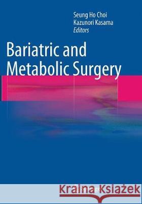 Bariatric and Metabolic Surgery Seung Ho Choi Kazunori Kasama 9783662511602 Springer