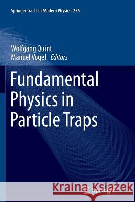 Fundamental Physics in Particle Traps W. Quint Manuel Vogel 9783662511732 Springer
