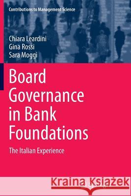 Board Governance in Bank Foundations: The Italian Experience Leardini, Chiara 9783662511800 Springer