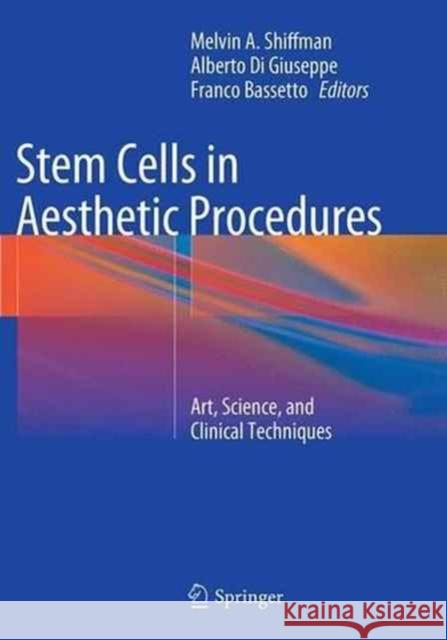 Stem Cells in Aesthetic Procedures: Art, Science, and Clinical Techniques Shiffman, Melvin a. 9783662511978 Springer