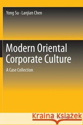 Modern Oriental Corporate Culture: A Case Collection Su, Yong 9783662512197 Springer