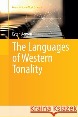 The Languages of Western Tonality Eytan Agmon 9783662512258 Springer