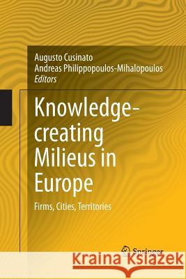 Knowledge-Creating Milieus in Europe: Firms, Cities, Territories Cusinato, Augusto 9783662512333 Springer