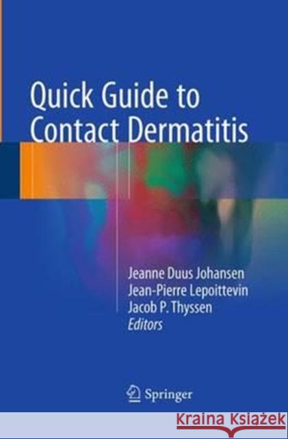 Quick Guide to Contact Dermatitis Jeanne Duus Johansen Jean-Pierre Lepoittevin Jacob P. Thyssen 9783662512340 Springer