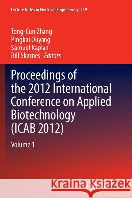 Proceedings of the 2012 International Conference on Applied Biotechnology (Icab 2012): Volume 1 Zhang, Tong-Cun 9783662512388