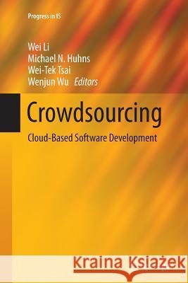 Crowdsourcing: Cloud-Based Software Development Li, Wei 9783662512494 Springer